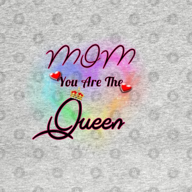 Mom You Are The Queen by FB Designz